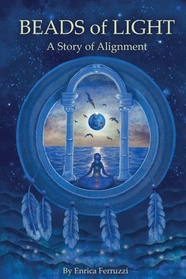 Beads of Light: A Story of Alignment by Ferruzzi, Enrica