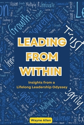 Leading From Within: Insights from a Lifelong Leadership Odyssey by Allen, Wayne