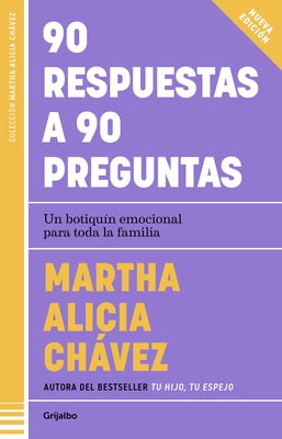 90 Respuestas a 90 Preguntas: Un Botiquín Emocional Para Toda La Familia / 90 ANS Wers to 90 Questions by Chávez, Martha Alicia