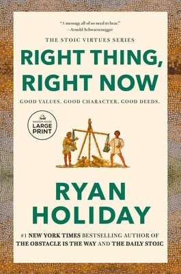 Right Thing, Right Now: Good Values. Good Character. Good Deeds. by Holiday, Ryan