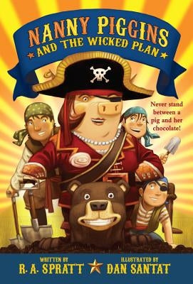 Nanny Piggins and the Wicked Plan by Spratt, R. A.