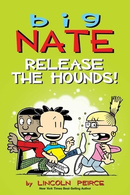 Big Nate: Release the Hounds!: Volume 27 by Peirce, Lincoln