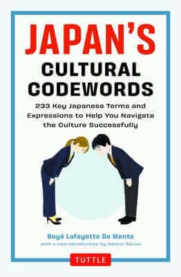 Japan's Cultural Codewords: 233 Key Japanese Terms and Expressions to Help You Navigate the Culture Successfully Paperback Tuttle Publishing