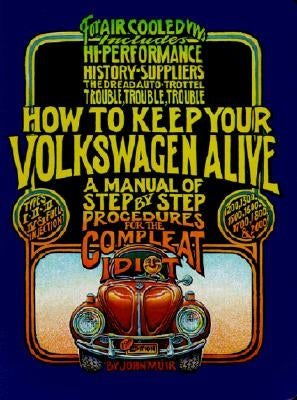 How to Keep Your Volkswagen Alive: A Manual of Step-By-Step Procedures for the Compleat Idiot Paperback Rick Steves