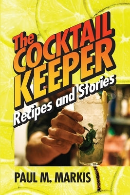 The Cocktail Keeper: Recipes and Stories Paperback Dorrance Publishing Co.