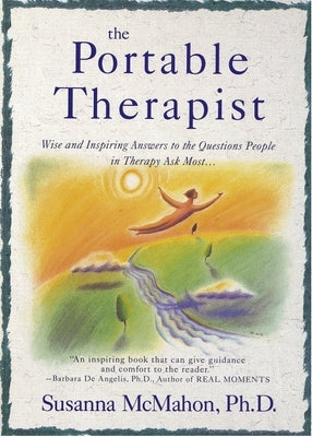 The Portable Therapist: Wise and Inspiring Answers to the Questions People in Therapy Ask the Most... by McMahon, Susanna