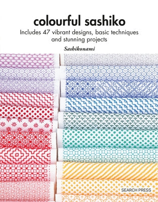 Colorful Sashiko paperback book by Search Press showing vibrant sashiko designs, techniques, and project examples on the cover.