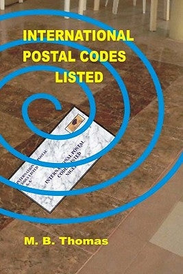 International Postal Codes Listed: countries' zip codes by Thomas, M. B.