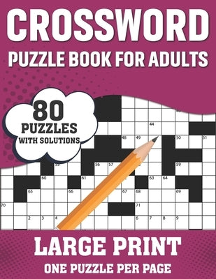 Crossword Puzzle Book For Adults: Relaxing 80 Large Print Crossword Puzzles Book With Solution For Puzzle Fans Adults Seniors Men Women To Make Their by Publishing, Major H. DeWitt