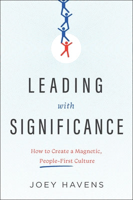 Leading with Significance: How to Create a Magnetic, People-First Culture Hardcover Greenleaf Book Group Press