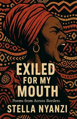 Exiled For My Mouth by Nyanzi, Stella