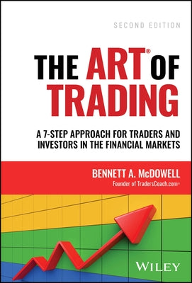 The Art of Trading: A 7-Step Approach for Traders and Investors in the Financial Markets by McDowell, Bennett A.