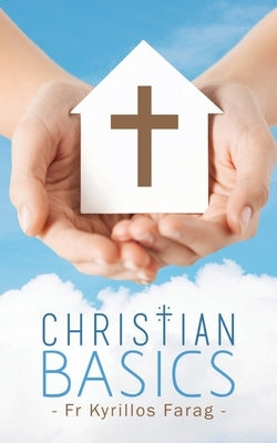 Christian Basics by Farag, Kyrillos