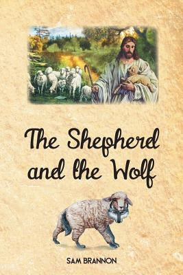 The Shepherd and the Wolf by Brannon, Sam