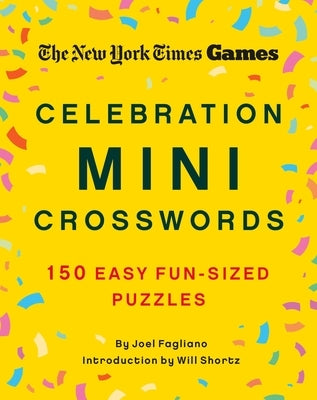 New York Times Games Celebration Mini Crosswords: 150 Easy Fun-Sized Puzzles Paperback St. Martin's Griffin