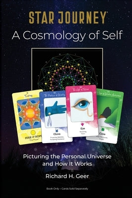 Star Journey - A Cosmology of Self: Picturing the Personal Universe and How It Works by Geer, Richard H.