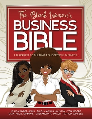 The Black Woman's Business Bible: A Blueprint to Building a Successful Business by Kimber, Eulica