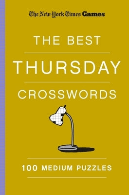New York Times Games the Best Thursday Crosswords: 100 Medium Puzzles Paperback St. Martin's Griffin