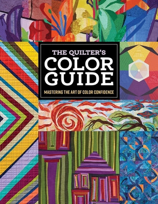 The Quilter's Color Guide: Mastering the Art of Color Confidence Paperback C&T Publishing