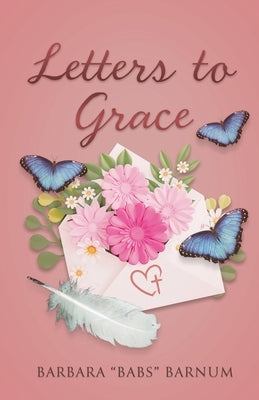 Letters to Grace by Barnum, Barbara Babs