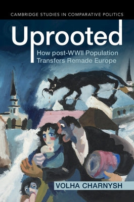 Uprooted: How Post-WWII Population Transfers Remade Europe Paperback Cambridge University Press