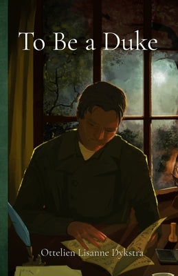 To Be a Duke by Dykstra, Ottelien Lisanne