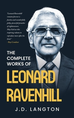 The Complete Works Of Leonard Ravenhill by Langton, J. D.