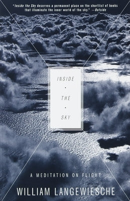 Inside the Sky: A Meditation on Flight by Langewiesche, William