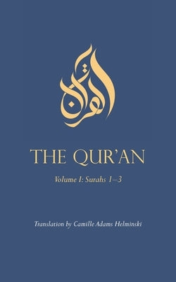 The Qur'an: Volume I: Surahs 1-3 by Helminski, Camille Adams