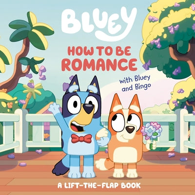 Board book titled "How to Be Romance with Bluey and Bingo" from Penguin Young Readers Licenses, featuring colorful Bluey and Bingo characters.