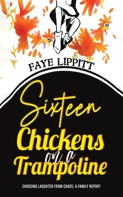 Sixteen Chickens on a Trampoline Paperback Austin Macauley