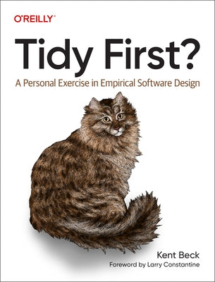 Tidy First?: A Personal Exercise in Empirical Software Design Paperback O'Reilly Media