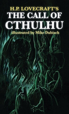 The Call of Cthulhu illustrated by Mike Dubisch by Lovecraft, H. P.