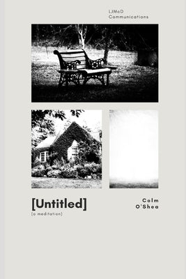 [Untitled]: A Meditation by O'Shea, Colm