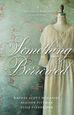 Something Borrowed: A Historical Romance Collection by Finkbeiner, Susie