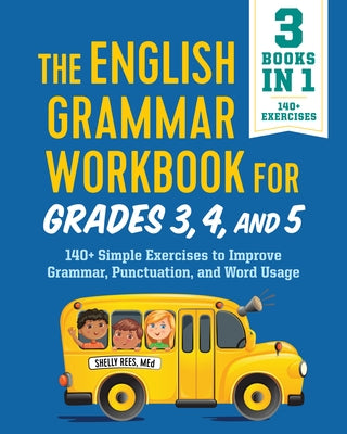 The English Grammar Workbook for Grades 3, 4, and 5: 140+ Simple Exercises to Improve Grammar, Punctuation and Word Usage Paperback Callisto Kids