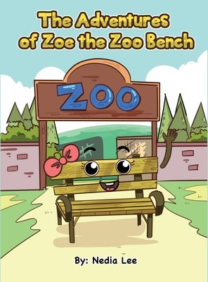 The Adventurers of Zoe the Zoo Bench by Espinoza, Nedia L.