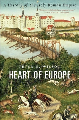Heart of Europe: A History of the Holy Roman Empire Paperback Belknap Press