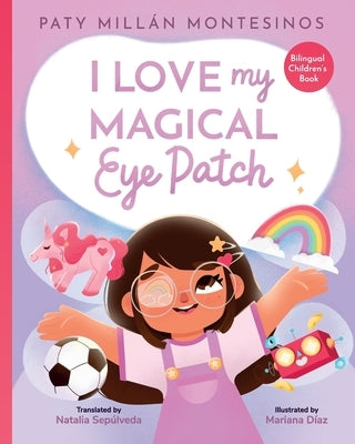 I Love My Magical Eye Patch!: Amo mi Parche Magico! by Montesinos, Paty Millán