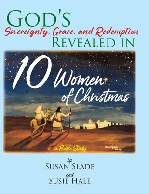 10 Women of Christmas: a Bible Study by Slade, Susan