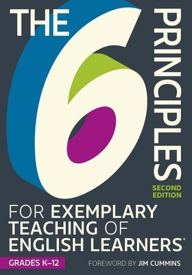 The 6 Principles for Exemplary Teaching of English Learners: Grades K-12, Second Edition by Writing Team, Tesol