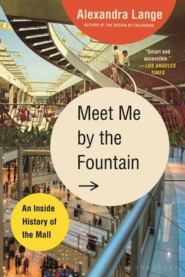 Meet Me by the Fountain: An Inside History of the Mall Paperback Bloomsbury Publishing