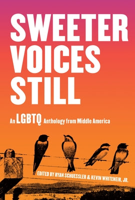 Sweeter Voices Still: An LGBTQ Anthology from Middle America Paperback Belt Publishing