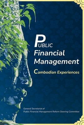 Public Financial Management: Cambodian Experiences by Finance, General Secretariat of Public