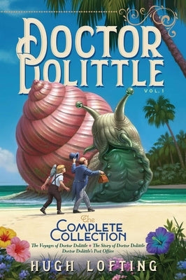 Doctor Dolittle the Complete Collection, Vol. 1: The Voyages of Doctor Dolittle; The Story of Doctor Dolittle; Doctor Dolittle's Post Office Paperback Aladdin Paperbacks