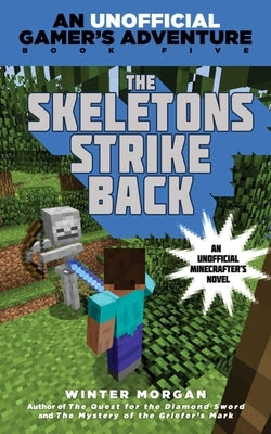 Paperback of The Skeletons Strike Back: An Unofficial Gamer's Adventure, Book Five by Sky Pony, showing the book cover with colorful artwork.