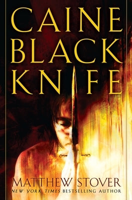 Caine Black Knife: The Third of the Acts of Caine: Act of Atonement: Book One by Stover, Matthew