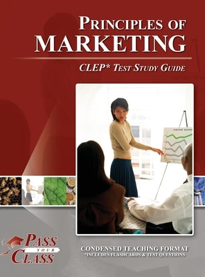 Principles of Marketing CLEP Test Study Guide by Passyourclass