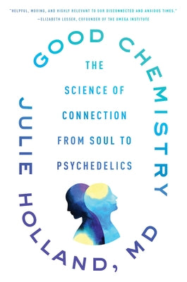 Good Chemistry: The Science of Connection from Soul to Psychedelics Paperback Harper Paperbacks