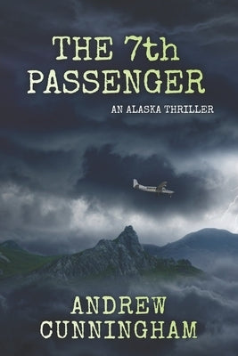 The 7th Passenger: An Alaska Thriller Paperback Independently Published